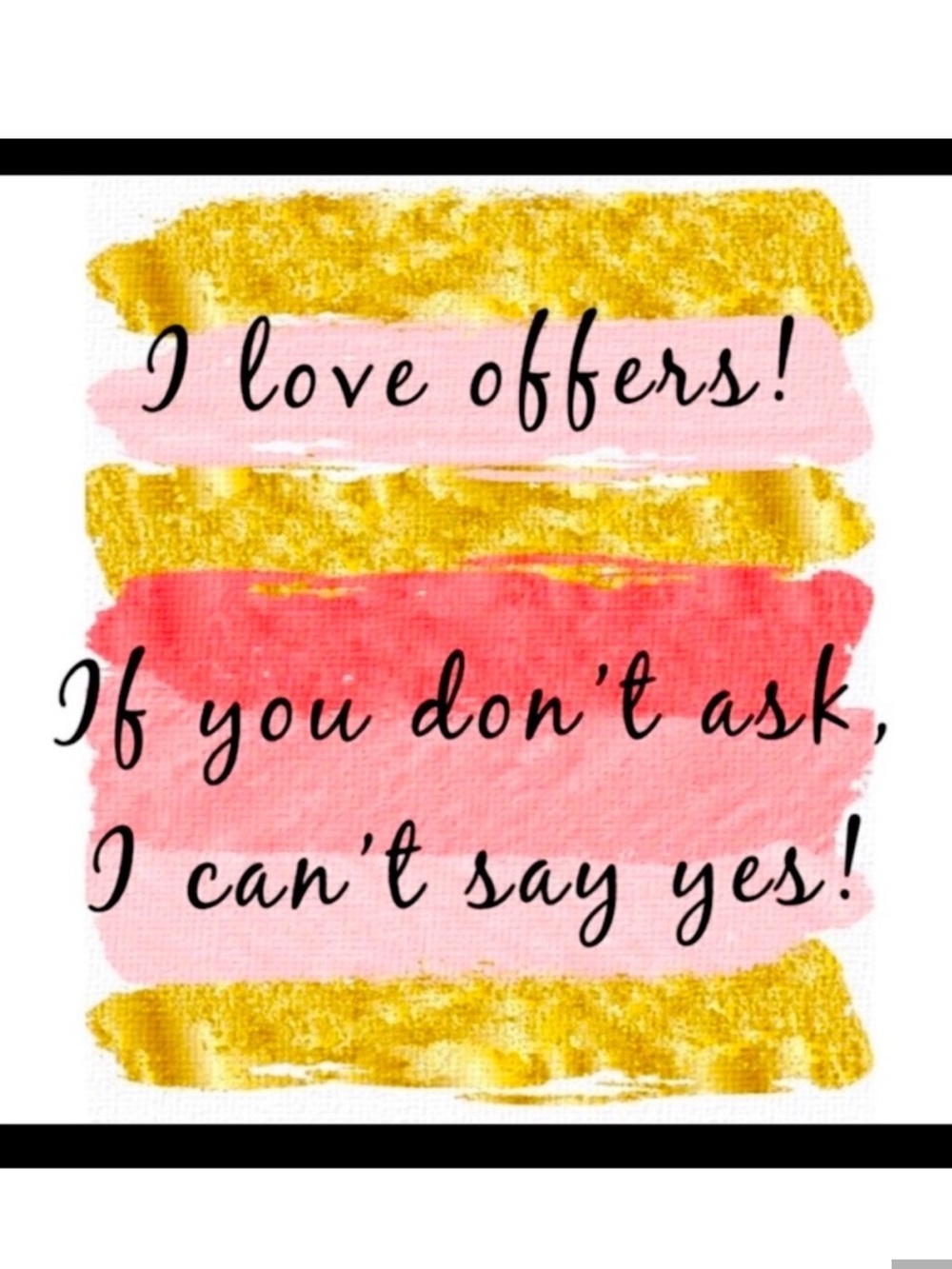 I LUV OFFERS!! TRY ME…IT CAN’T HURT